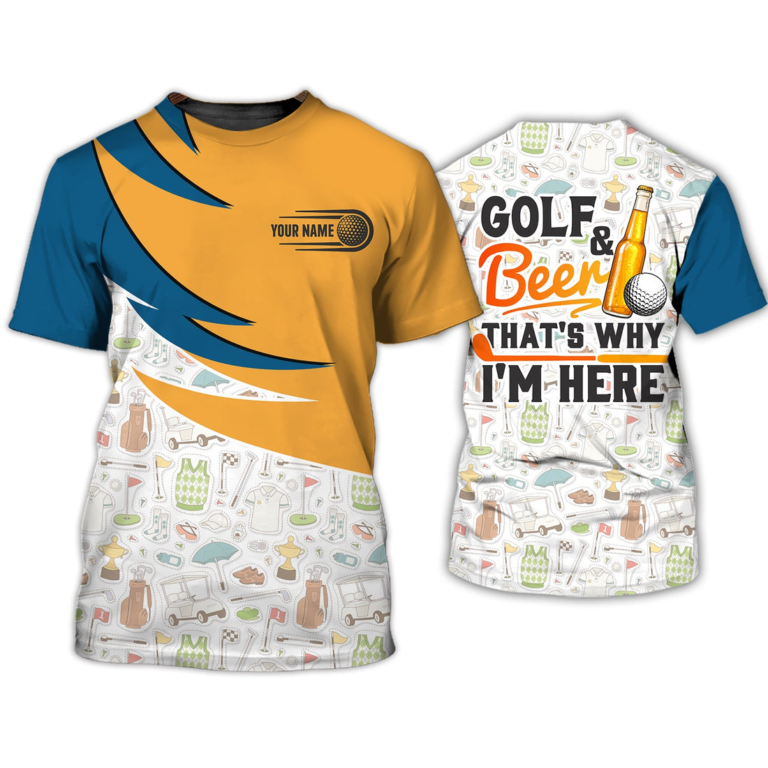 Golf And Beer Thatâ€™s Why Iâ€™m Here - Personalized Name 3D Tshirt Gift For Golfer